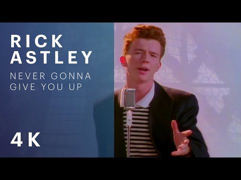 Rick Astley – Never Gonna Give You Up